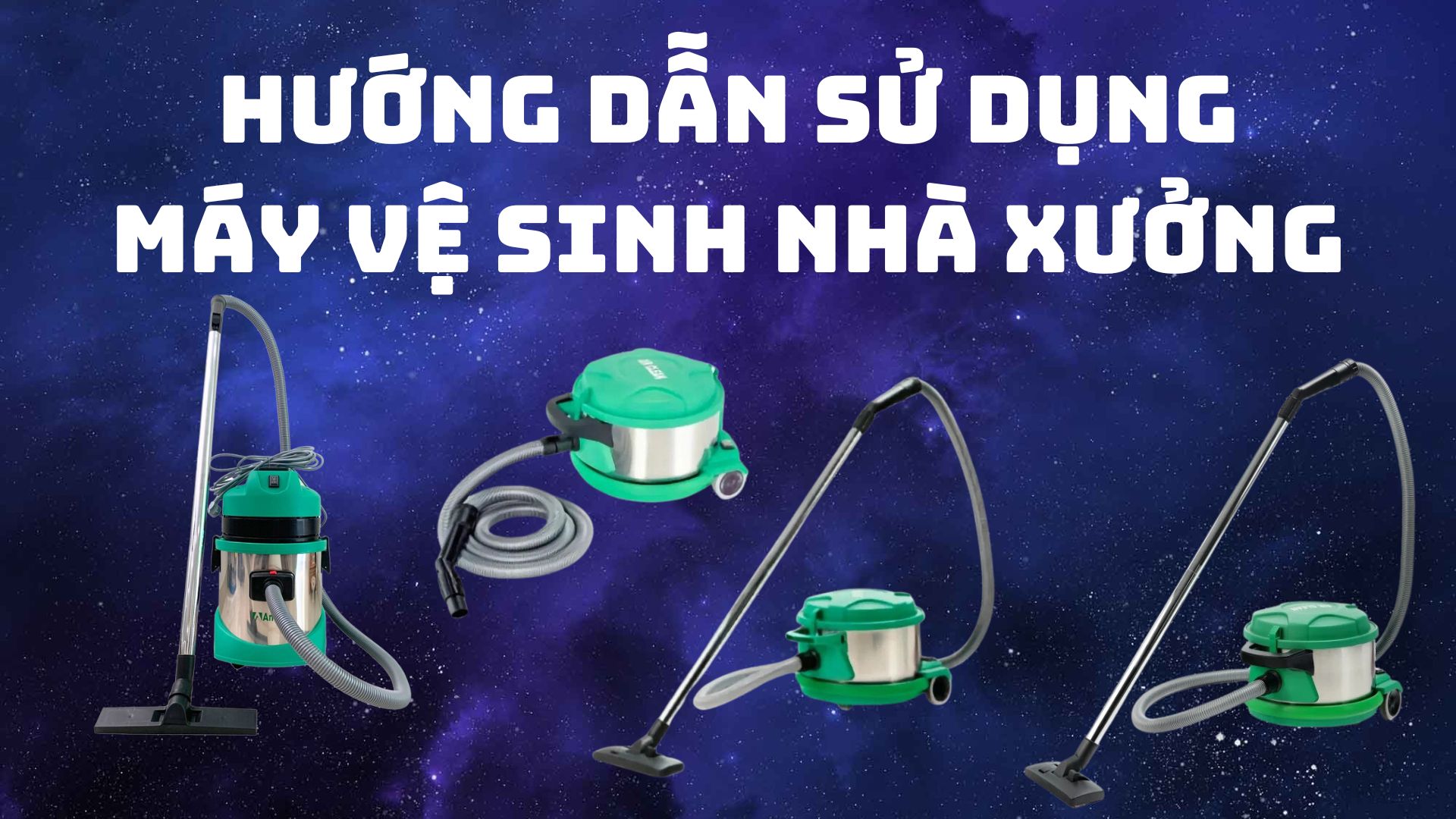 Hướng dẫn sử dụng máy vệ sinh nhà xưởng đúng cách