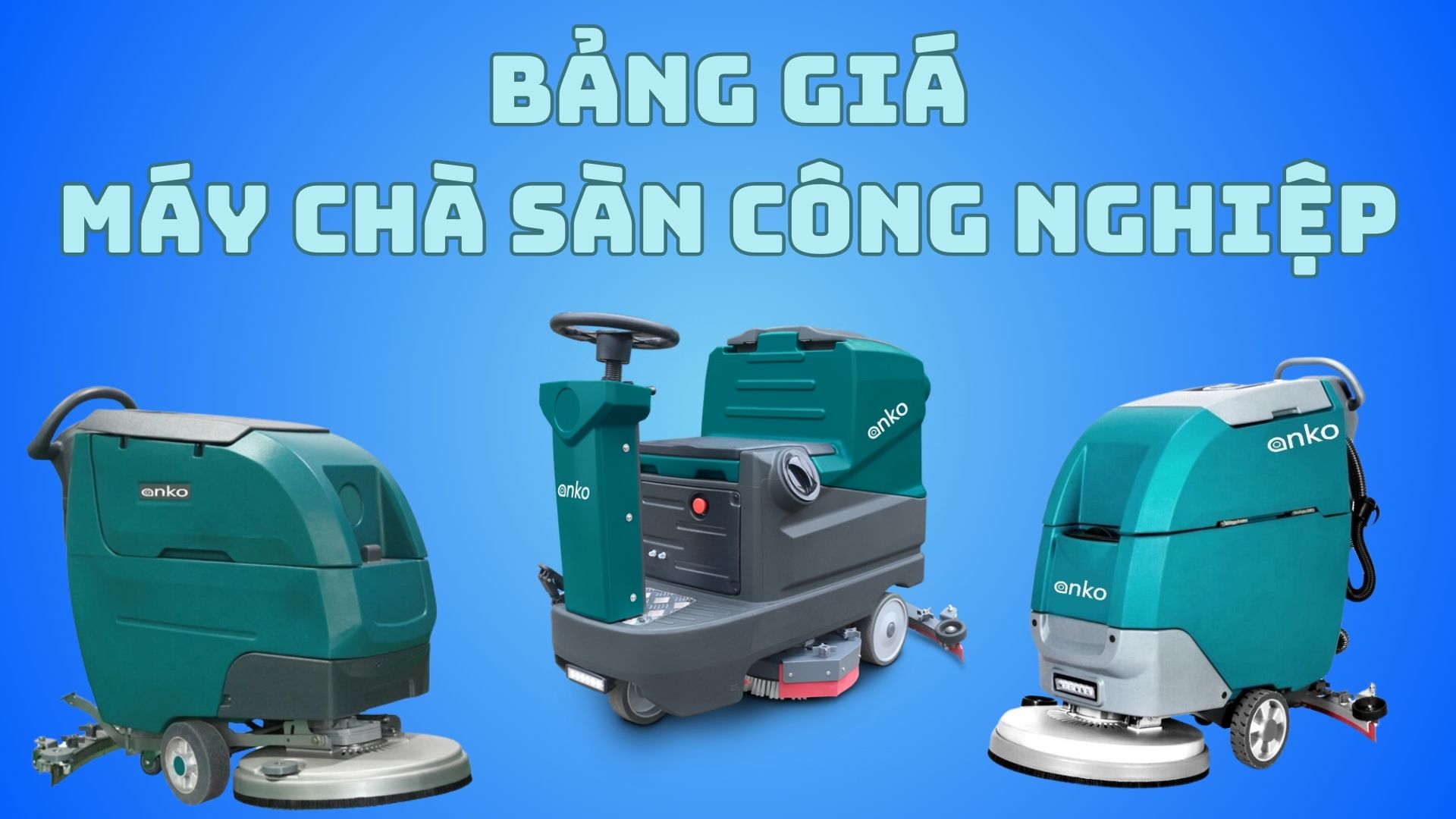 [Tổng hợp] Bảng giá máy chà sàn công nghiệp tại HN, HCM, Đà Nẵng