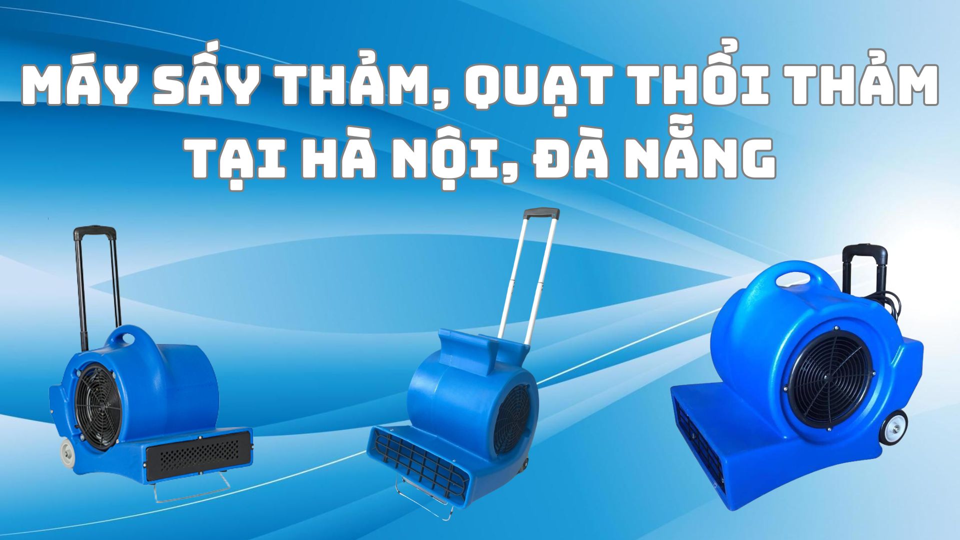 Địa chỉ mua bán máy sấy thảm, quạt thổi thảm giá rẻ tại Hà Nội, Đà Nẵng