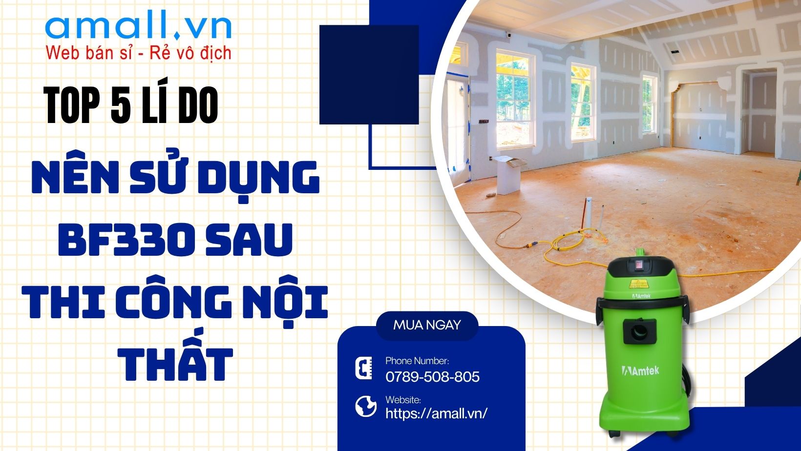 Máy Hút Bụi Công Nghiệp BF330 - Giải Pháp Làm Sạch Hiệu Quả Sau Thi Công Nội Thất