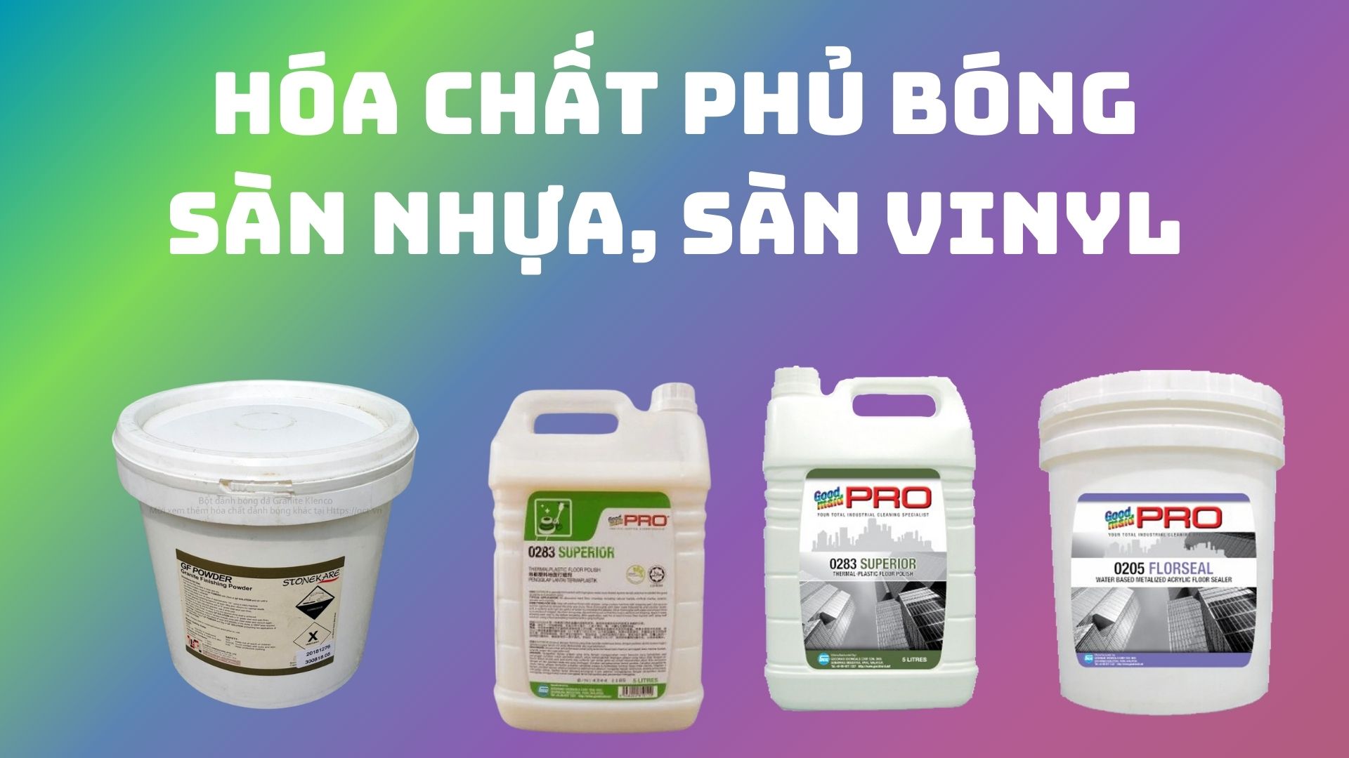 Các loại hóa chất phủ bóng sàn nhựa, sàn vinyl thường dùng