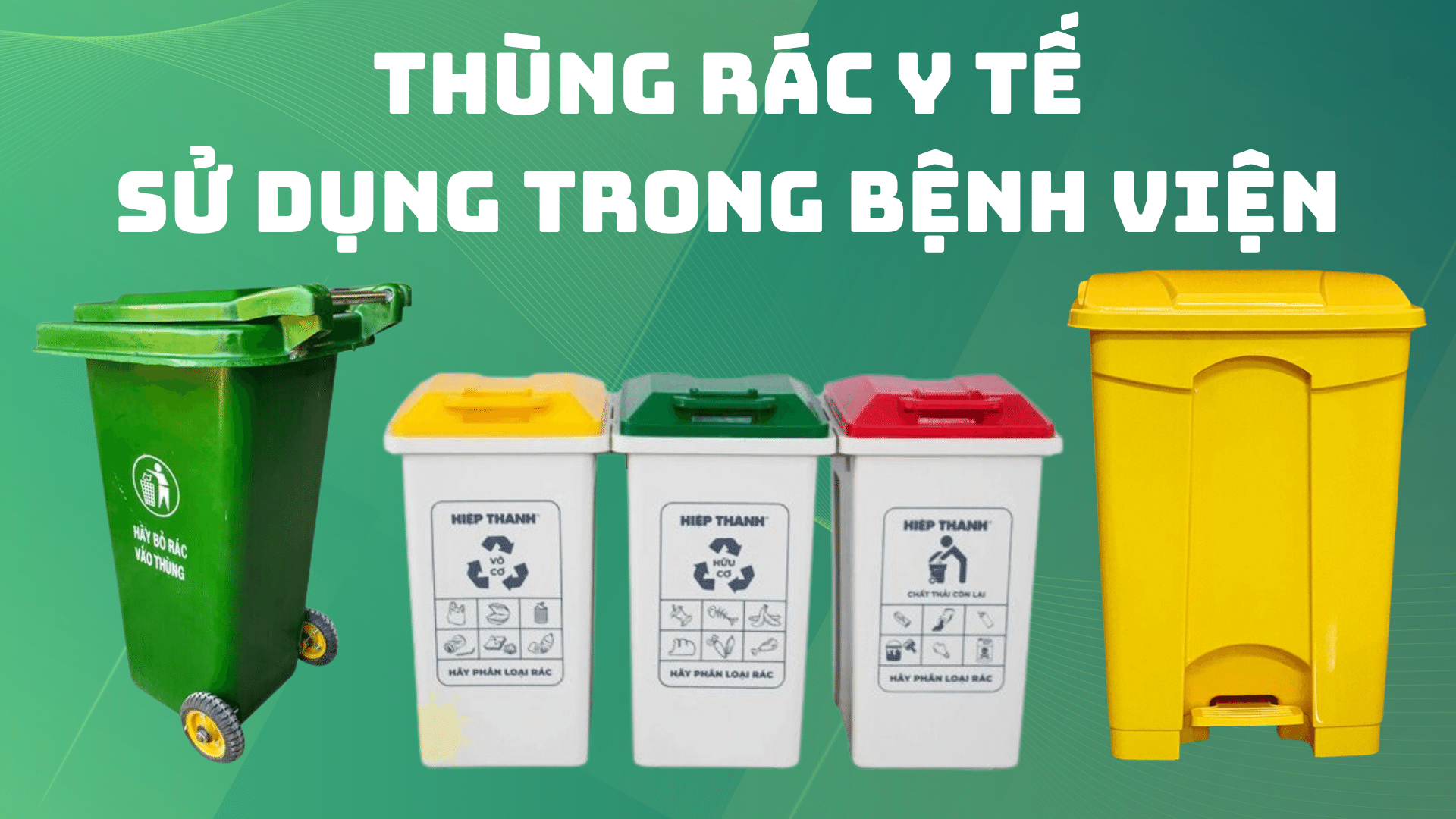 Phân loại thùng rác y tế thường được sử dụng trong bệnh viện