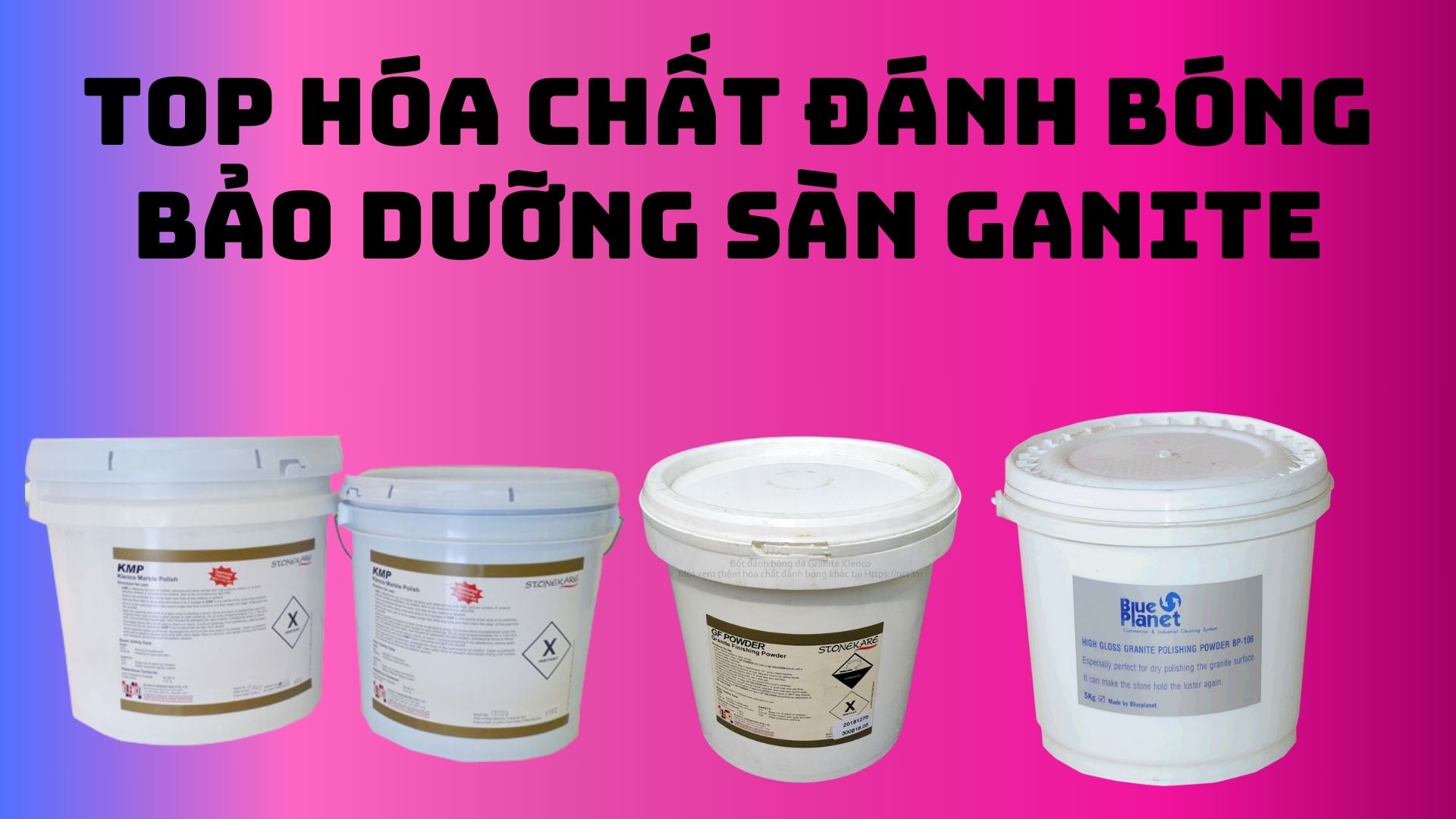 [Top] Hóa chất đánh bóng bảo dưỡng sàn đá Granite chất lượng tốt