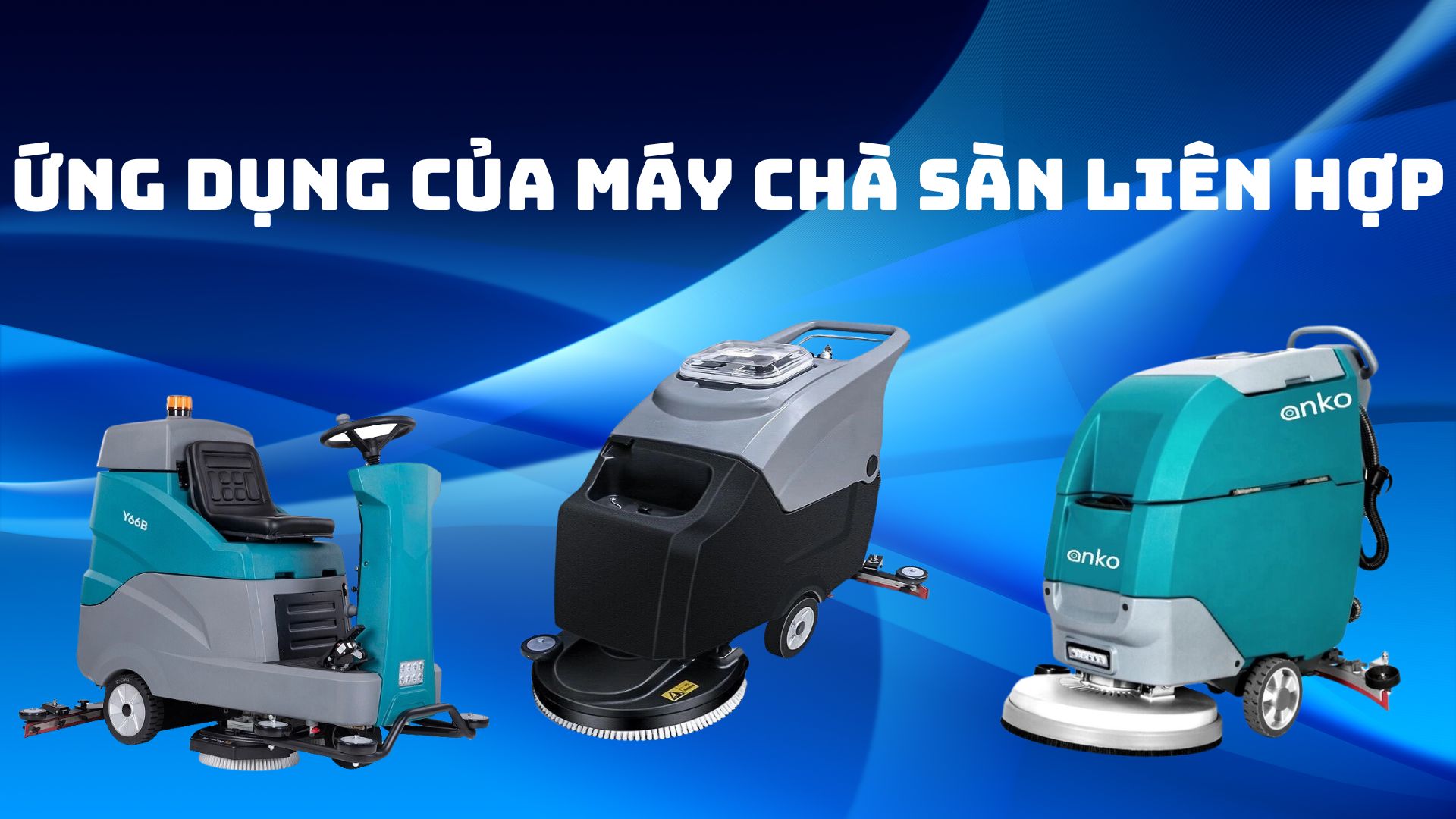 Ứng dụng của máy chà sàn liên hợp trong việc dọn vệ sinh