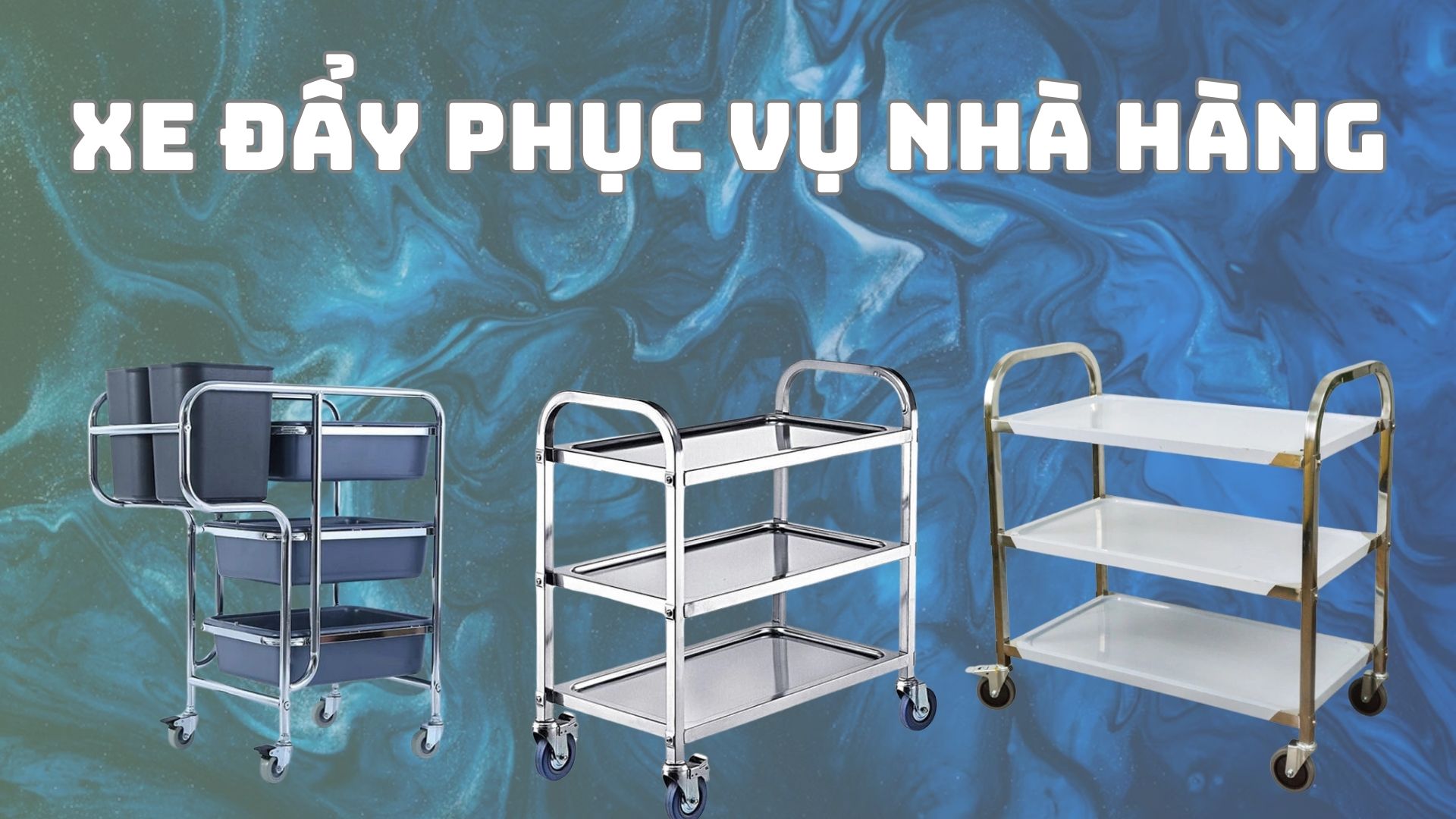 Tìm hiểu về xe đẩy phục vụ nhà hàng chuyên dụng