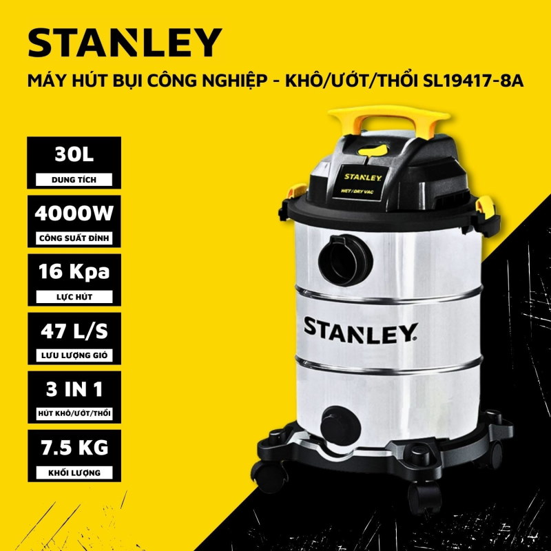 Máy hút bụi công nghiệp 3 chức năng - Khô/Ướt/Thổi -  Hiệu Stanley USA - SL19417-8A