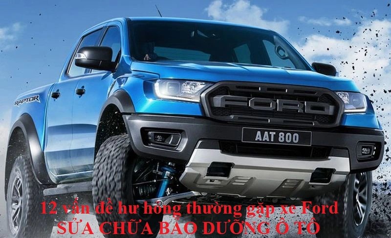 12 vấn đề hư hỏng thường gặp trên xe Ford- Hotline : 0979.42.70.59
