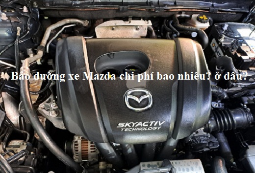 Bảo dưỡng xe mazda 3, mazda 2, mazda 6, CX5, BT50 chi phí bao nhiêu? ở đâu?- Hotline : 0979.42.70.59