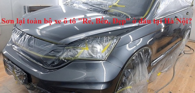 Sơn lại toàn bộ xe ô tô Rẻ, Bền, Đẹp ở đâu tại Hà Nội?- Hotline : 0979.42.70.59