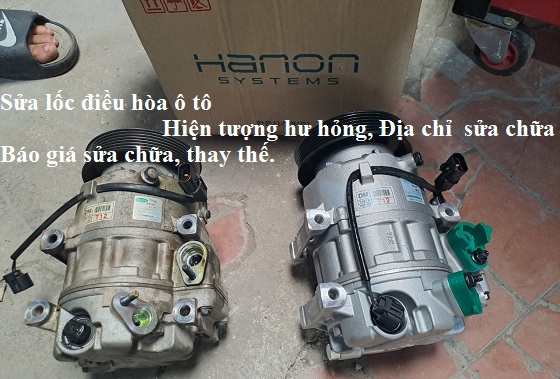 Sửa lốc điều hòa ô tô: Hiện tương hư hỏng, Địa chỉ, Bảng giá sửa chữa, thay thế.- Hotline : 0979.42.70.59