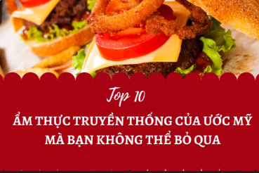 10 Món Ăn Đặc Trưng Của Nước Mỹ Mà Du Khách Không Thể Bỏ Qua