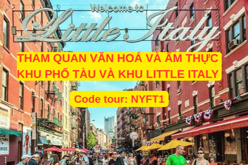 NYFT1 CHƯƠNG TRÌNH DU LỊCH BỜ ĐÔNG HOA KỲ  THAM QUAN VĂN HOÁ VÀ ẨM THỰC   KHU PHỐ TÀU VÀ KHU LITTLE ITALY