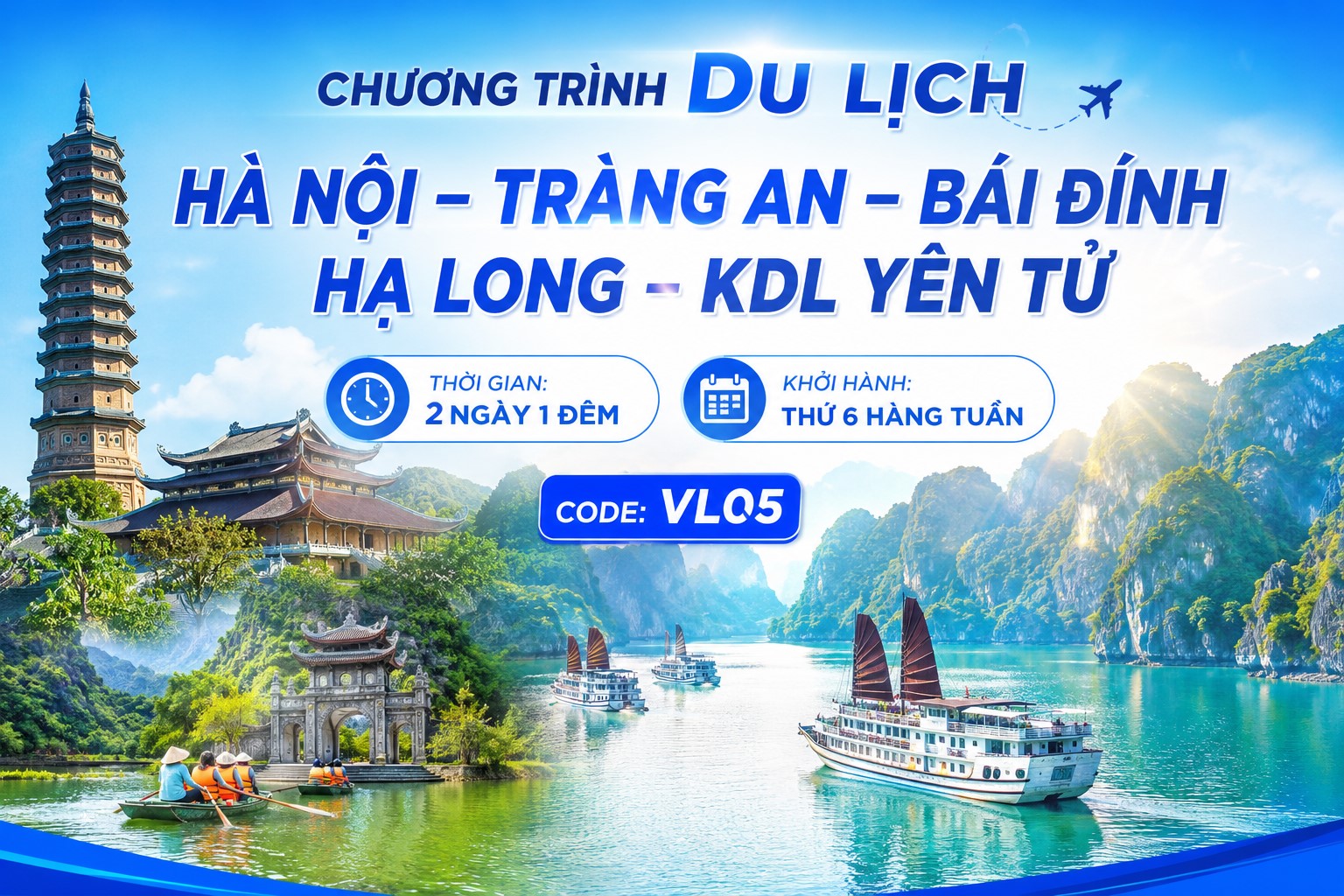 NSG.VL05 - CHƯƠNG TRÌNH DU LỊCH  HÀ NỘI – TRÀNG AN – BÁI ĐÍNH - HẠ LONG – KDL YÊN TỬ