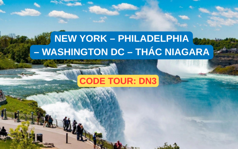 DN3 CHƯƠNG TRÌNH DU LỊCH BỜ ĐÔNG HOA KỲ NEW YORK – PHILADELPHIA – WASHINGTON DC – THÁC NIAGARA