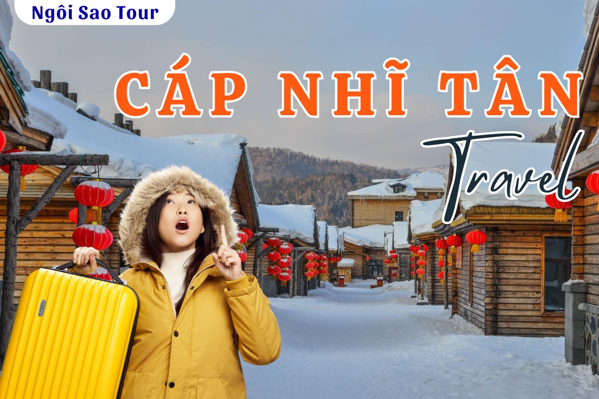 SGTNT6 TOUR TRUNG QUỐC: CÁP NHĨ TÂN 6N5Đ