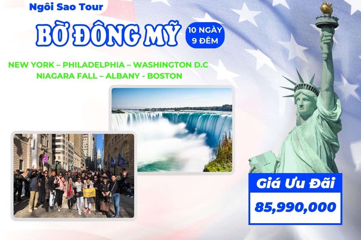 TOUR MỸ BỜ ĐÔNG NEW YORK – PHILADELPHIA – WASHINGTON D.C – NIAGARA FALL – ALBANY - BOSTON 10N9Đ