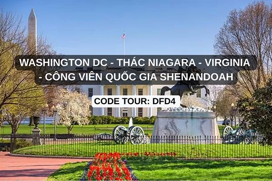 DFD4  CHƯƠNG TRÌNH DU LỊCH BỜ ĐÔNG  WASHINGTON DC - THÁC NIAGARA - VIRGINIA   - CÔNG VIÊN QUỐC GIA SHENANDOAH