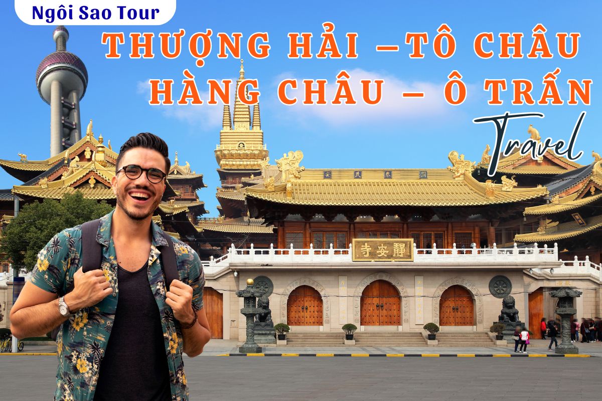 SGTTH5 TOUR TRUNG QUỐC :THƯỢNG HẢI (THƯỢNG HẢI - HÀNG CHÂU - TÔ CHÂU) 5N4Đ