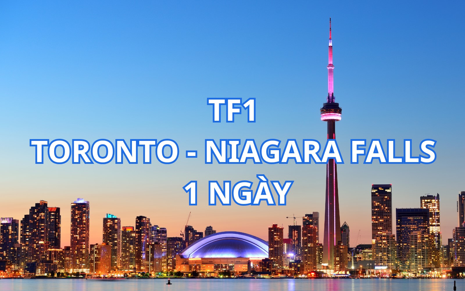 TF1 - TORONTO - NIAGARA FALLS 1 NGÀY