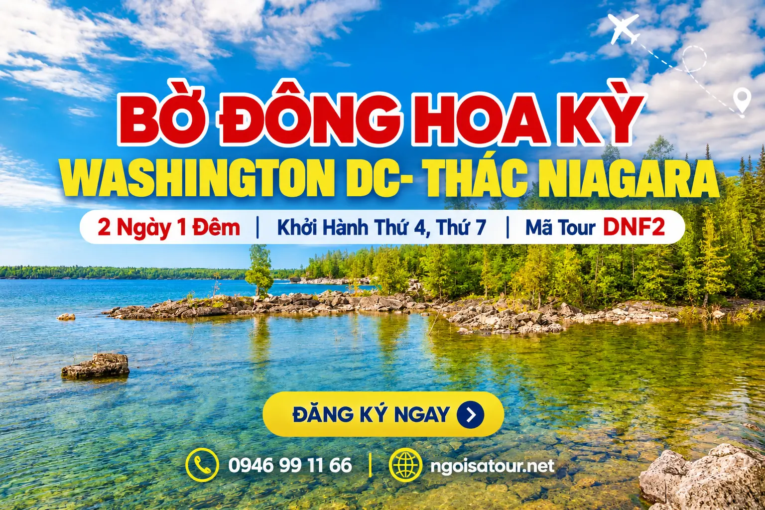 DNF2 - CHƯƠNG TRÌNH DU LỊCH BỜ ĐÔNG HOA KỲ  WASHINGTON DC - KHÁM PHÁ THÁC NIAGARA