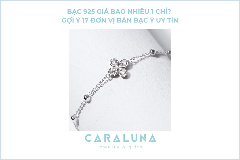 Bạc 925 giá bao nhiêu 1 chỉ? Gợi ý 17 đơn vị bán bạc Ý uy tín