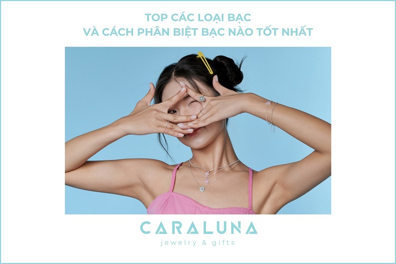 TOP 6 các loại bạc và cách phân biệt loại bạc nào tốt nhất