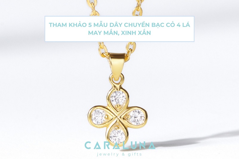 Tham khảo 5 mẫu dây chuyền bạc cỏ 4 lá may mắn, xinh xắn