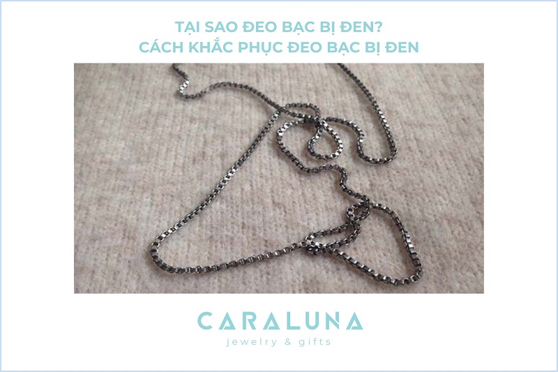 Vì sao đeo bạc bị đen, bị xỉn màu? Cách làm bạc trắng sáng