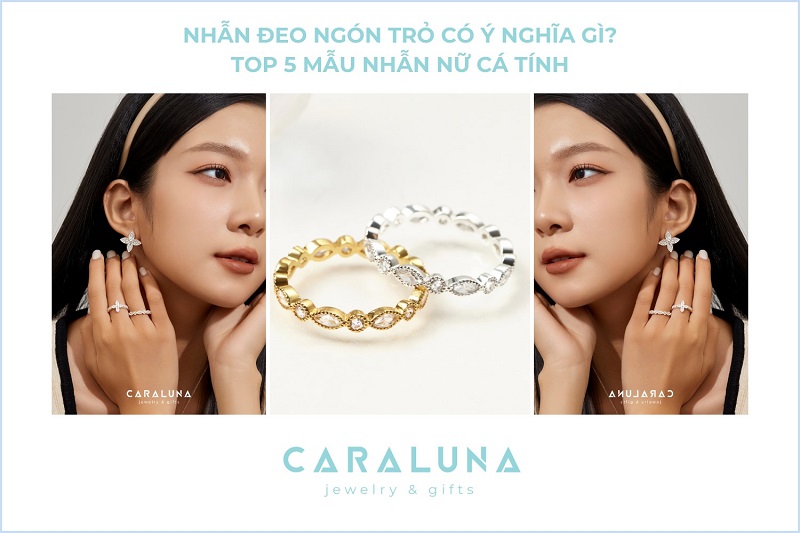 Nhẫn đeo ngón trỏ có ý nghĩa gì? Top 5 mẫu nhẫn nữ cá tính