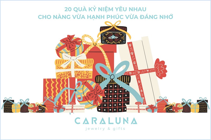 20 Quà kỷ niệm yêu nhau cho nàng vừa hạnh phúc vừa đáng nhớ