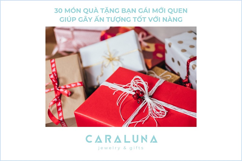 30 Quà tặng bạn gái mới quen giúp gây ấn tượng tốt với nàng