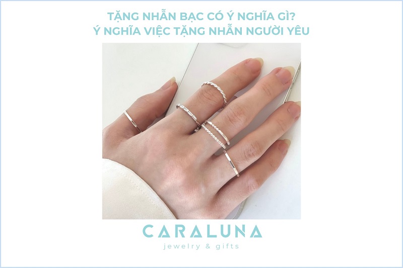 Tặng nhẫn bạc có ý nghĩa gì? Ý nghĩa việc tặng nhẫn người yêu