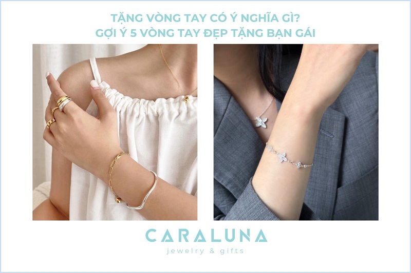 Tặng vòng tay có ý nghĩa gì? TOP 5 vòng tay đẹp tặng bạn gái