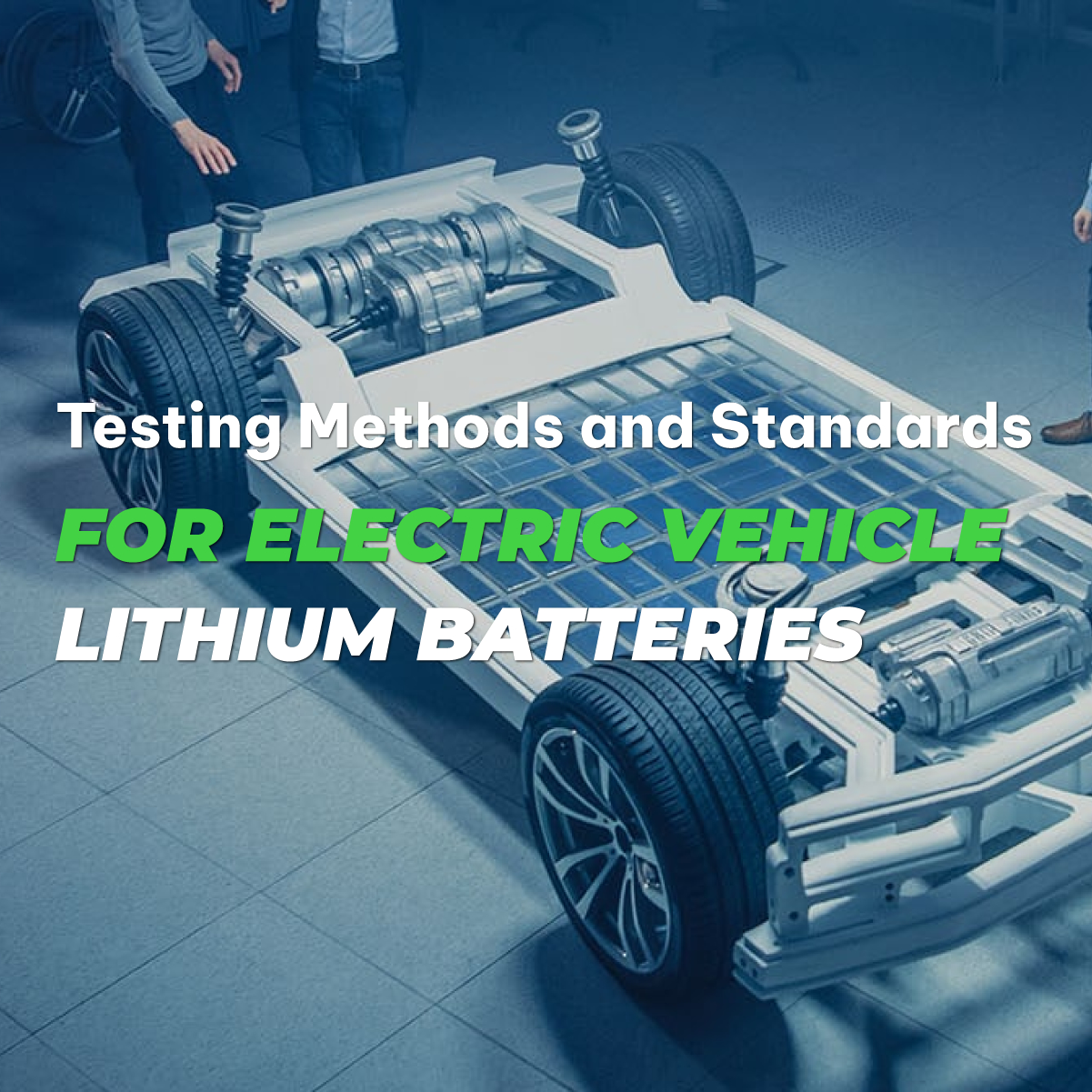 Testing Methods and Standards for Electric Vehicle Lithium Batteries