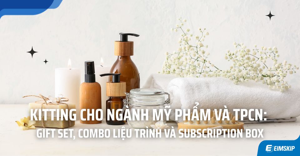 Kitting Cho Ngành Mỹ Phẩm Và TPCN