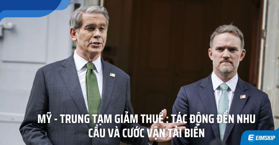  Mỹ - Trung tạm giảm thuế: Tác động đến nhu cầu và cước vận tải biển