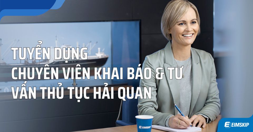 TUYỂN DỤNG – CHUYÊN VIÊN KHAI BÁO & TƯ VẤN THỦ TỤC HẢI QUAN 