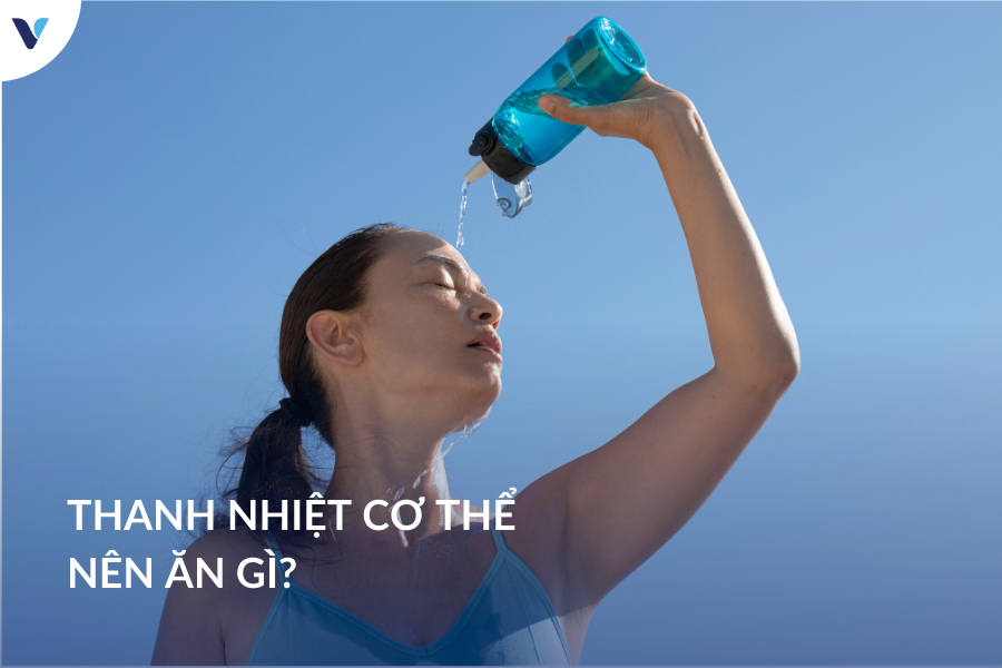 Ghi nhớ 9+ loại thực phẩm giúp thanh nhiệt cơ thể