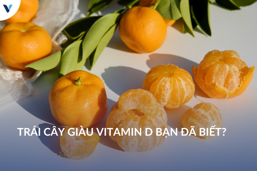 Trái cây giàu vitamin D bạn đã biết?