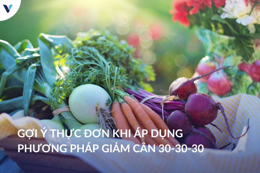 Gợi ý thực đơn khi áp dụng phương pháp giảm cân 30-30-30