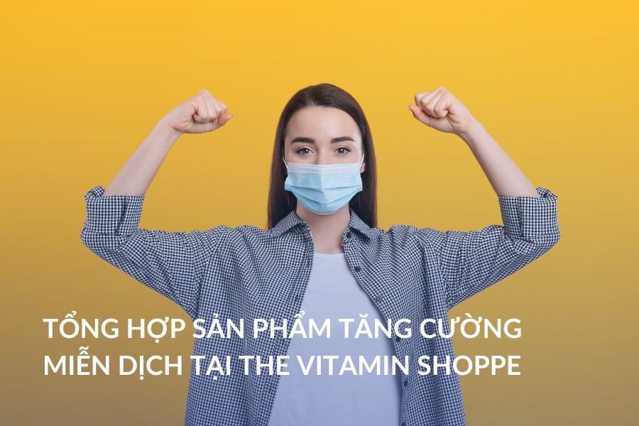 Tổng hợp sản phẩm tăng cường miễn dịch tại The Vitamin Shoppe