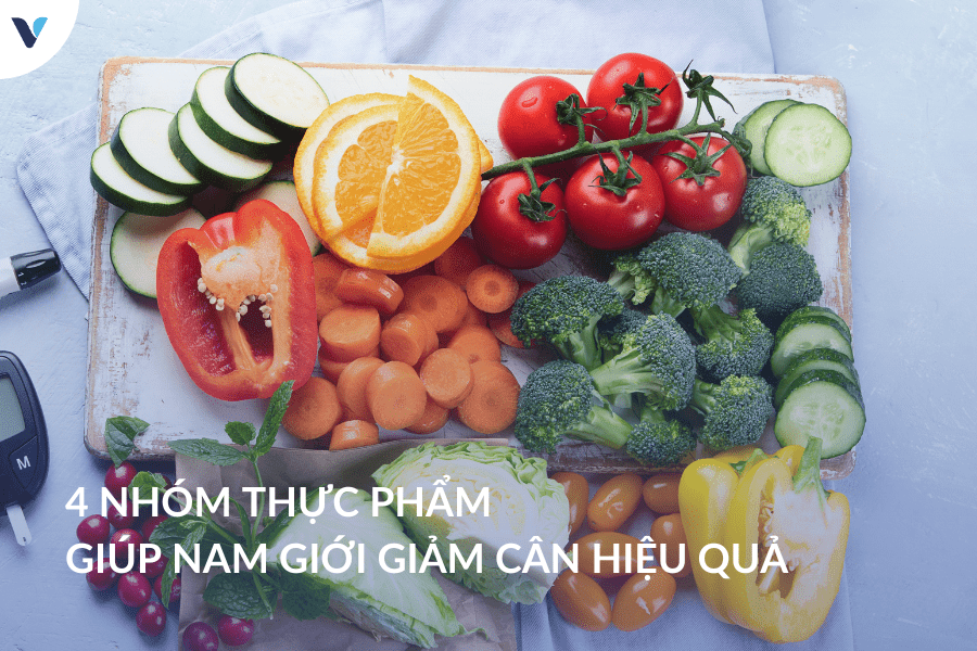 4 nhóm thực phẩm giúp nam giới giảm cân hiệu quả