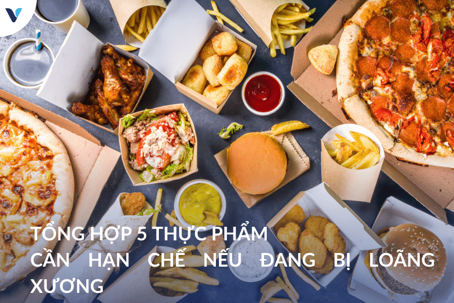 Tổng hợp 5 thực phẩm không nên ăn nếu đang bị loãng xương