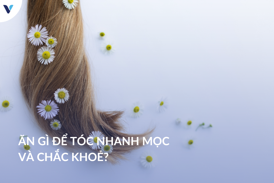 Ăn gì để tóc nhanh mọc và chắc khoẻ?