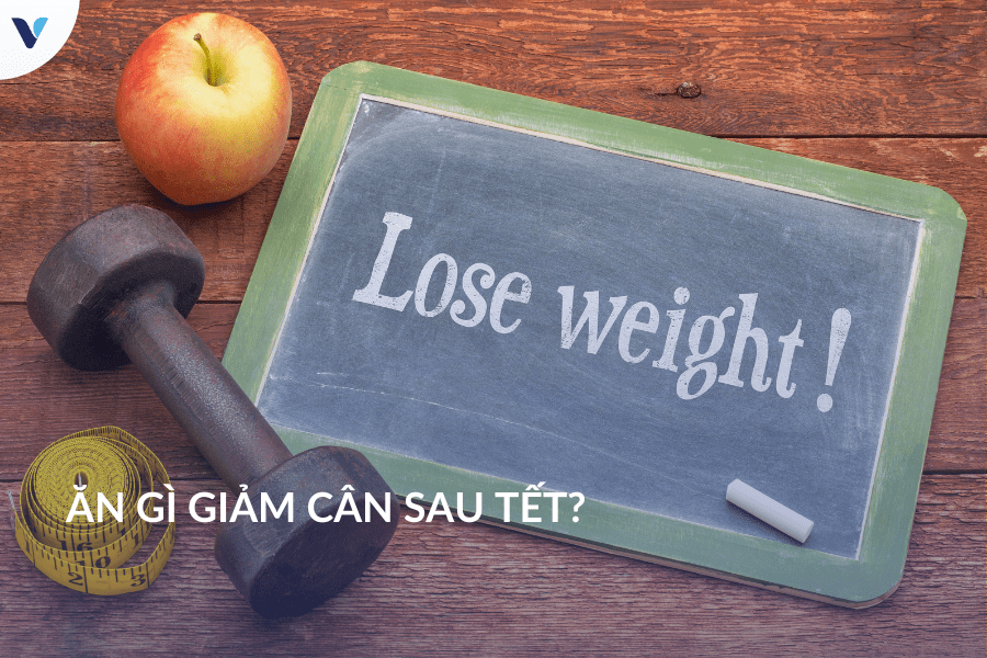 Ăn gì giảm cân sau tết?