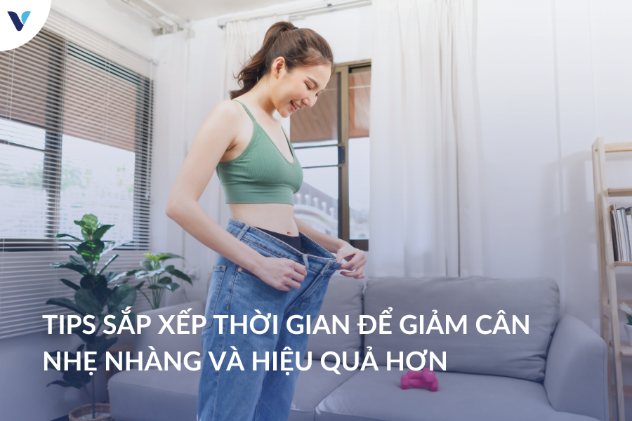Tips sắp xếp thời gian để giảm cân nhẹ nhàng và hiệu quả hơn