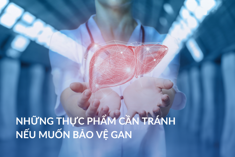 Những thực phẩm cần tránh nếu muốn bảo vệ gan