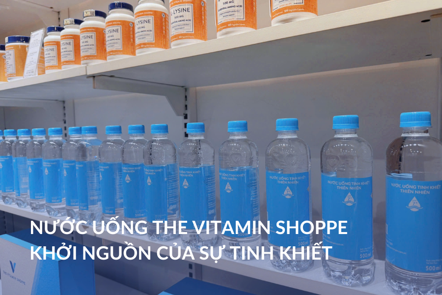 Nước uống The Vitamin Shoppe - Khởi nguồn của sự tinh khiết