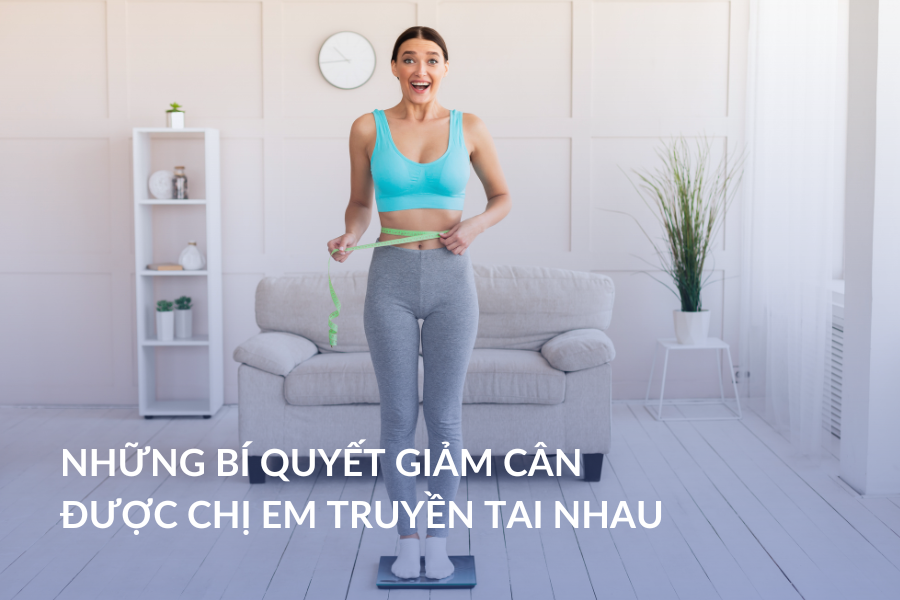 Những kinh nghiệm giảm cân được chị em tin tưởng