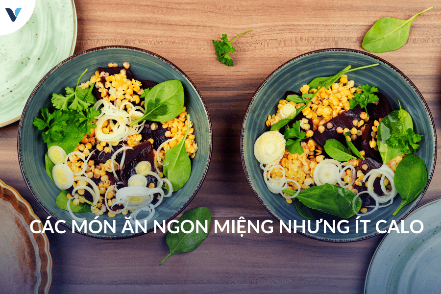 Gợi ý các món ăn ngon miệng nhưng ít calo